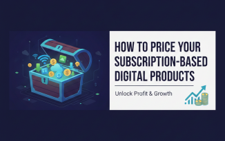 How to Price Your Subscription-Based Digital Products