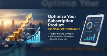 How to Optimize Your Subscription Product for Maximum Profitability